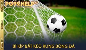 Bí Kíp Bắt Kèo Rung Bóng Đá