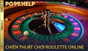 Chiến Thuật Chơi Roulette Online